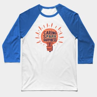 Caring Spark Happiness Baseball T-Shirt